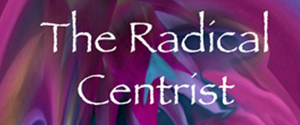 The Radical Centrist
